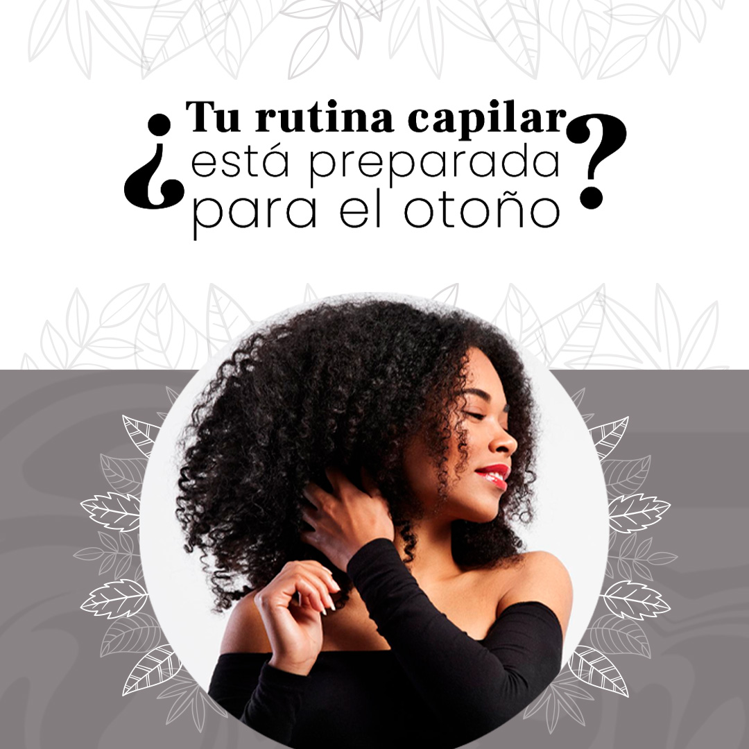 PREPARA TU RUTINA CAPILAR PARA EL OTOÑO