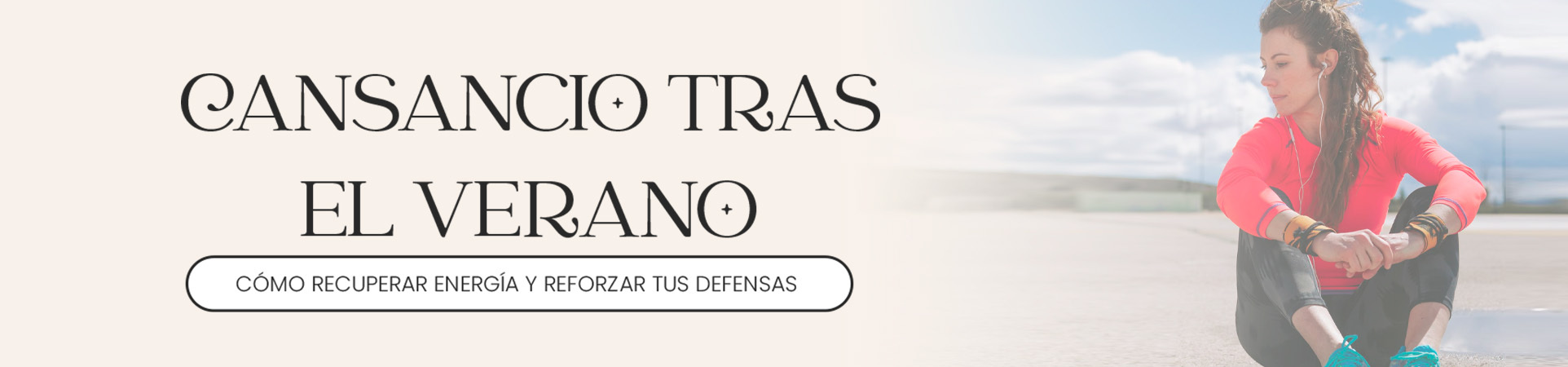 B: Cansancio tras el verano: cómo recuperar energía y reforzar tus defensas