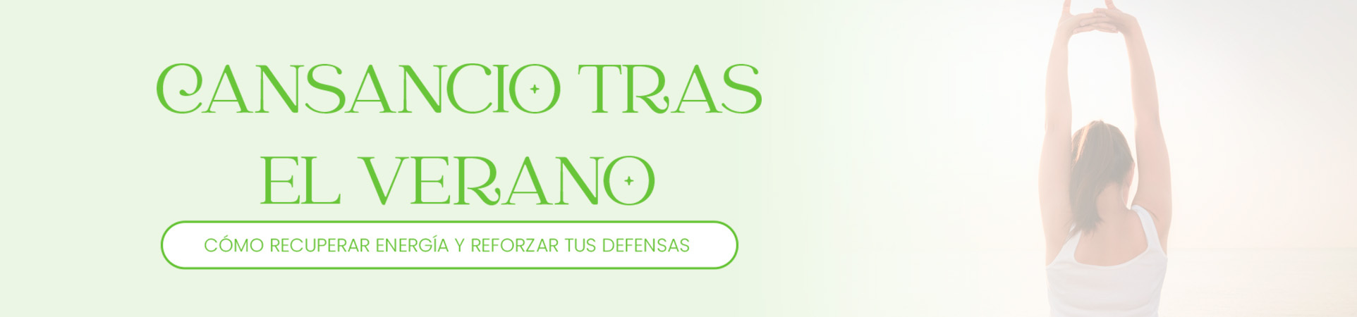 B: Cansancio tras el verano: cómo recuperar energía y reforzar tus defensas