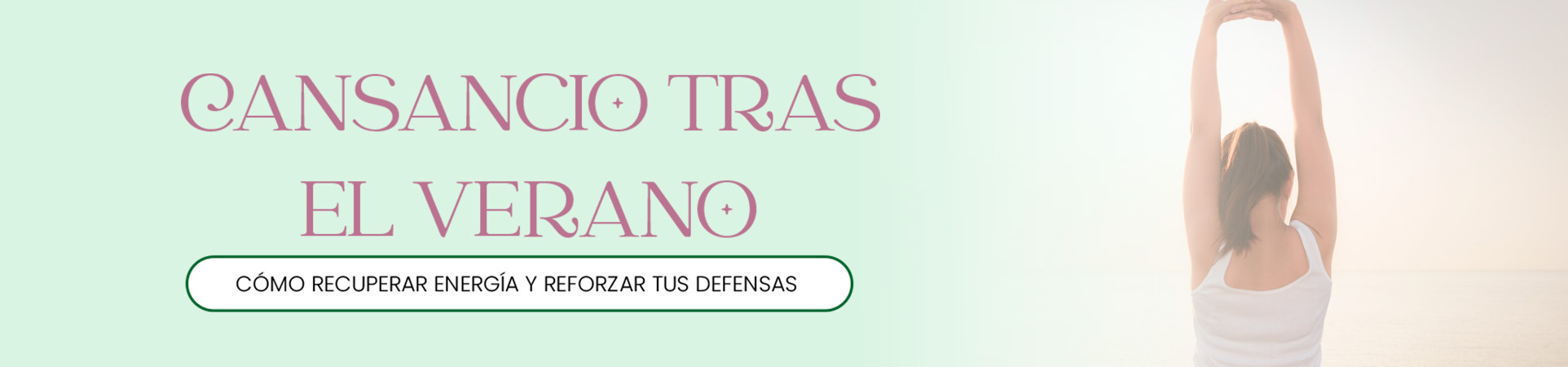 B: Cansancio tras el verano: cómo recuperar energía y reforzar tus defensas