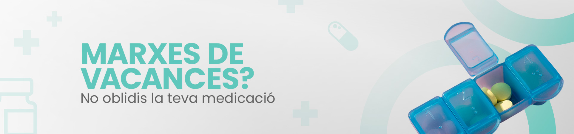 B: ¿Te vas de vacaciones? No olvides tu medicación