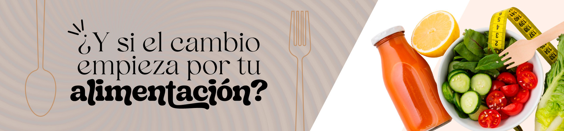 B: ¿Y si el cambio empieza por tu alimentación?