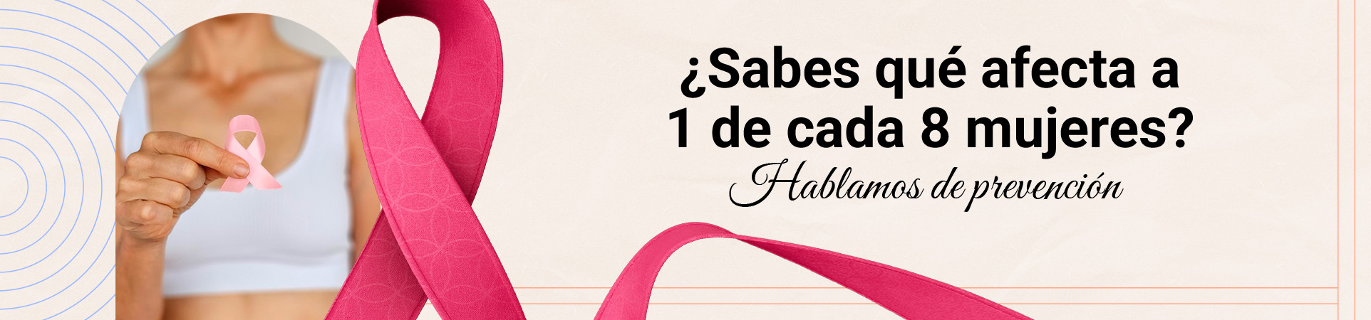 A: ¿Sabes qué afecta a 1 de cada 8 mujeres? Hablamos de prevención