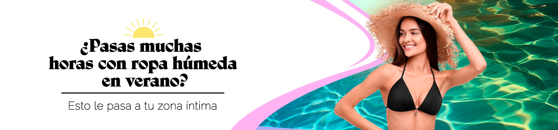 C: ¿Pasas muchas horas con ropa húmeda en verano? Esto le pasa a tu zona íntima