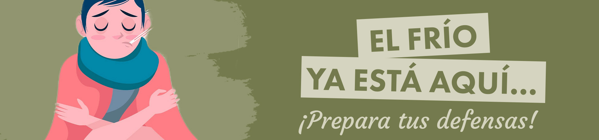 A: El frío ya está aquí… ¡Prepara tus defensas!