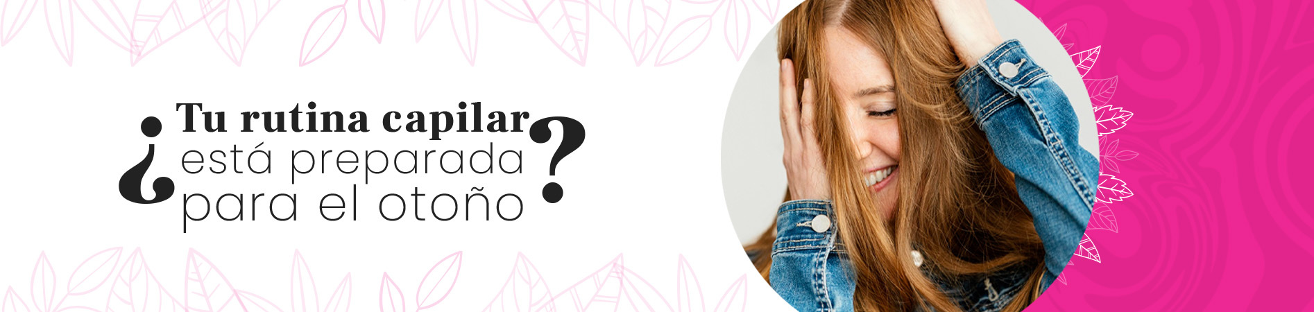 C: ¿Tu rutina capilar está preparada para el otoño?
