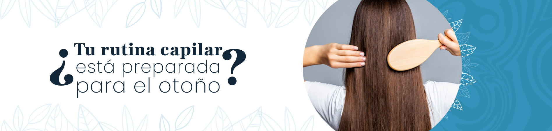 C: ¿Tu rutina capilar está preparada para el otoño?