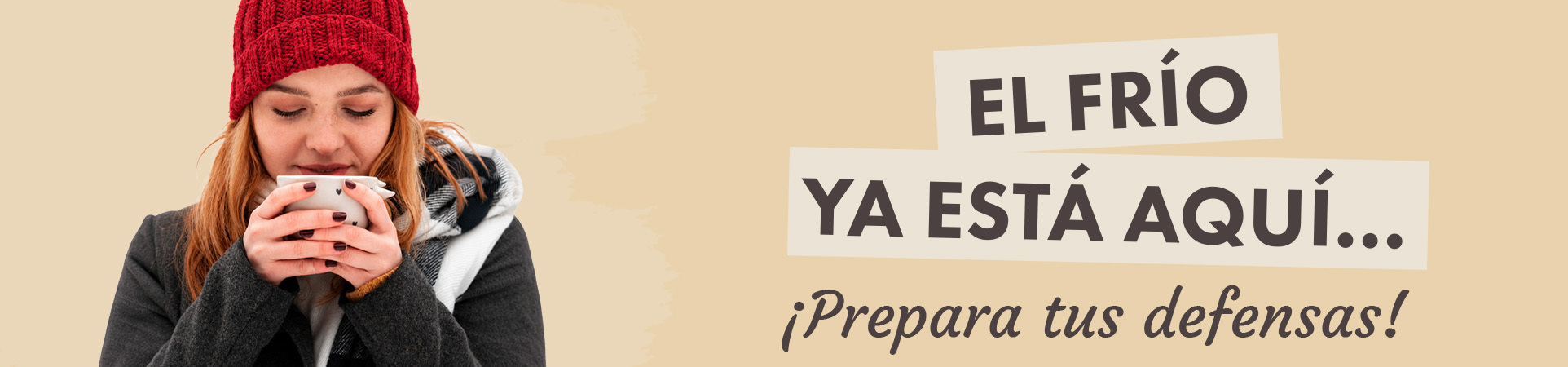 A: El frío ya está aquí… ¡Prepara tus defensas!