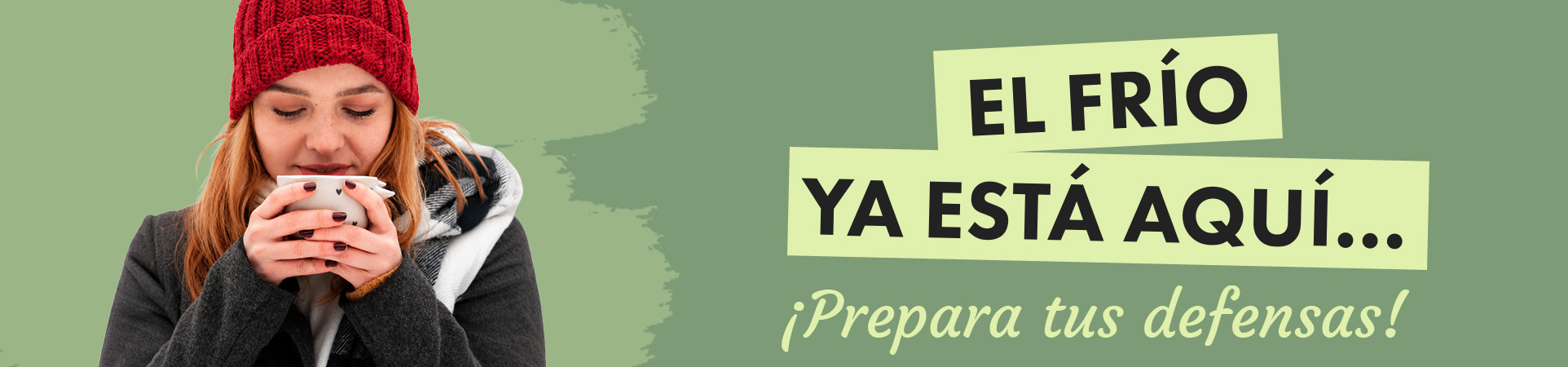 A: El frío ya está aquí… ¡Prepara tus defensas!