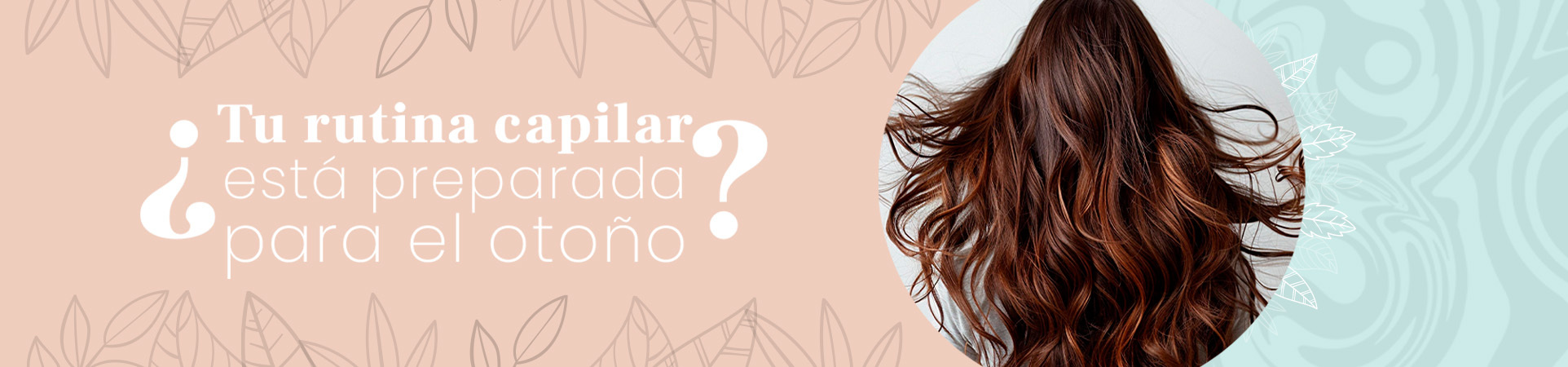 C: ¿Tu rutina capilar está preparada para el otoño?