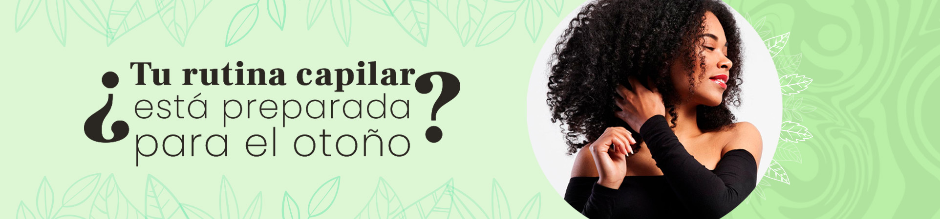 C: ¿Tu rutina capilar está preparada para el otoño?