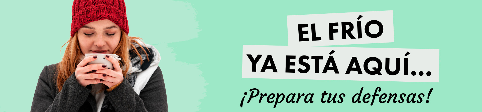 A: El frío ya está aquí… ¡Prepara tus defensas!
