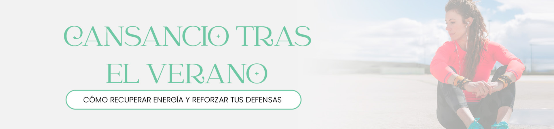 B: Cansancio tras el verano: cómo recuperar energía y reforzar tus defensas