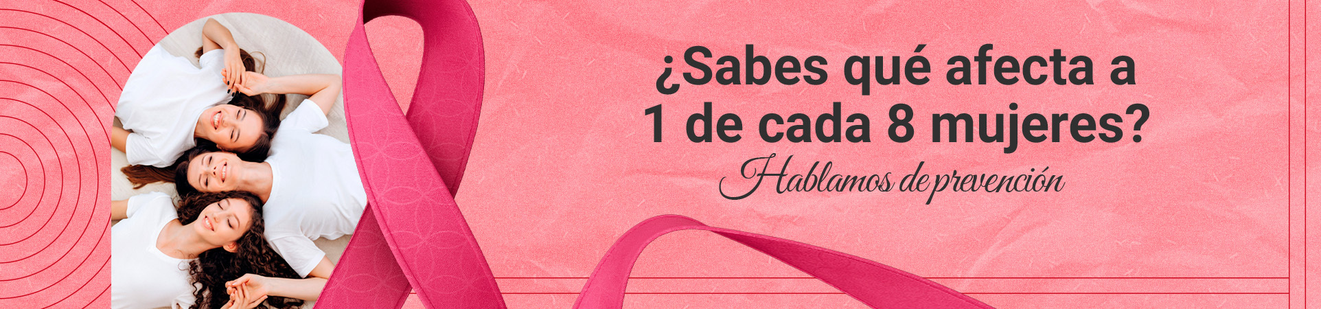 A: ¿Sabes qué afecta a 1 de cada 8 mujeres? Hablamos de prevención