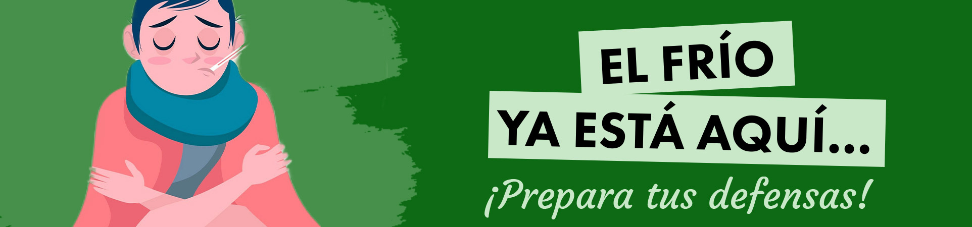 A: El frío ya está aquí… ¡Prepara tus defensas!