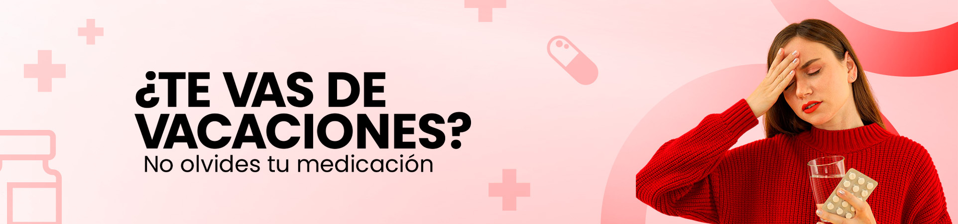 B: ¿Te vas de vacaciones? No olvides tu medicación