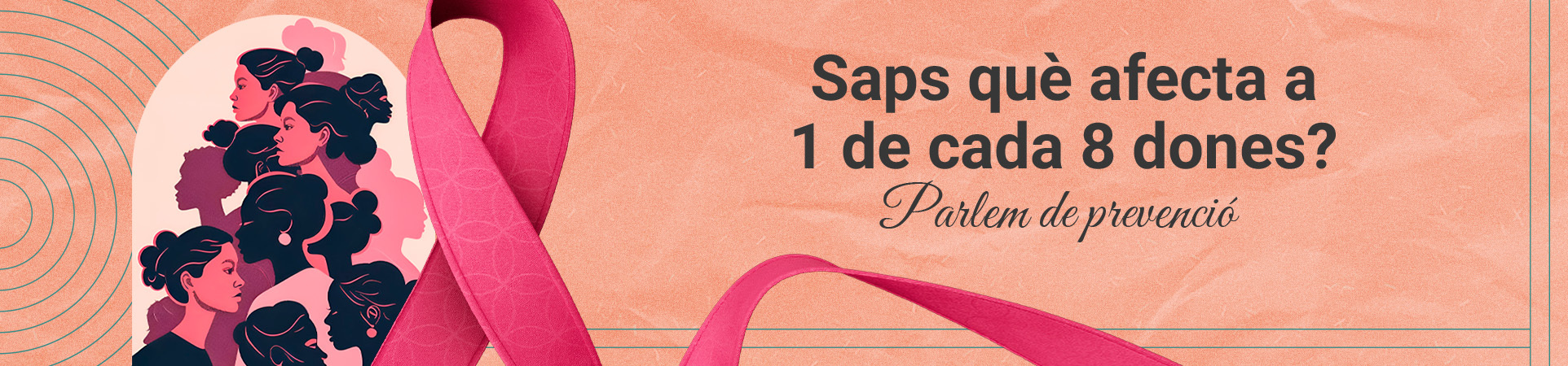 A: ¿Sabes qué afecta a 1 de cada 8 mujeres? Hablamos de prevención