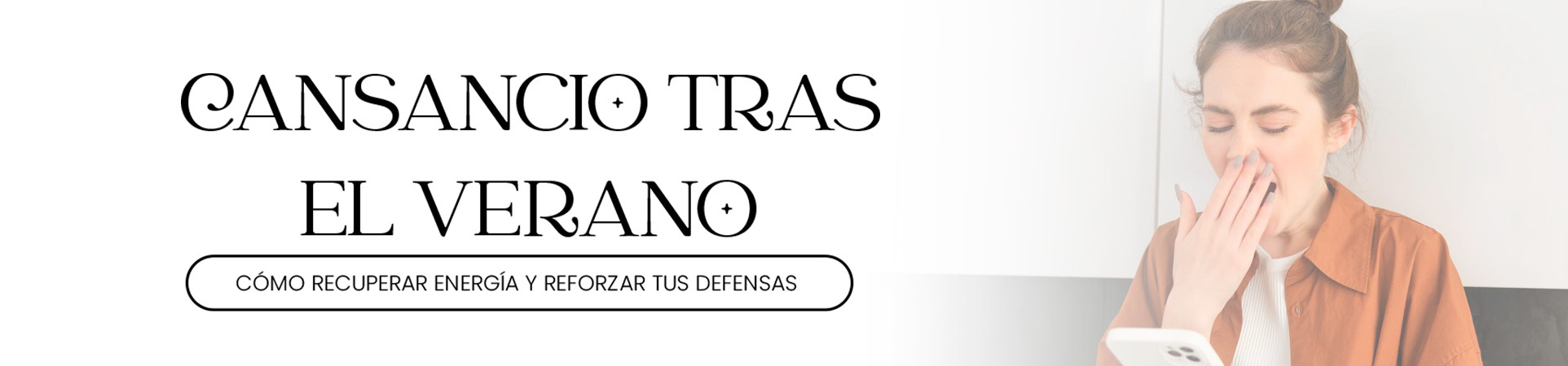 B: Cansancio tras el verano: cómo recuperar energía y reforzar tus defensas