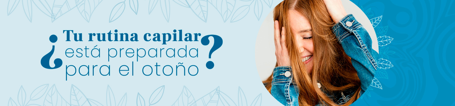 C: ¿Tu rutina capilar está preparada para el otoño?
