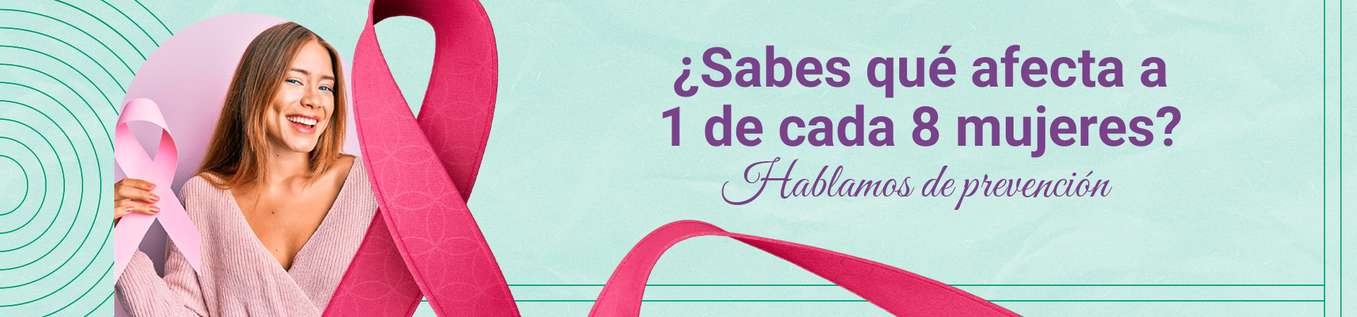A: ¿Sabes qué afecta a 1 de cada 8 mujeres? Hablamos de prevención