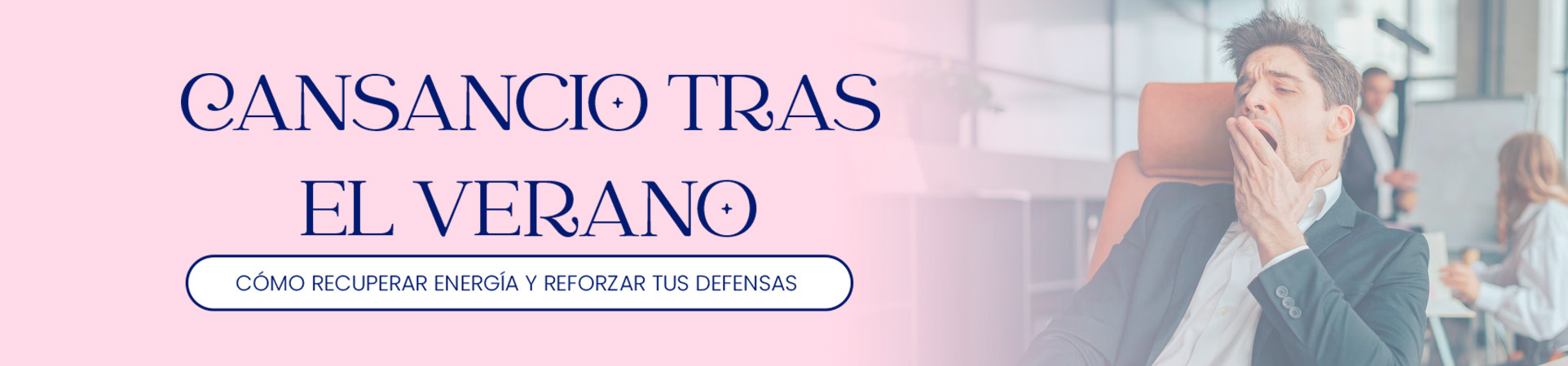 B: Cansancio tras el verano: cómo recuperar energía y reforzar tus defensas