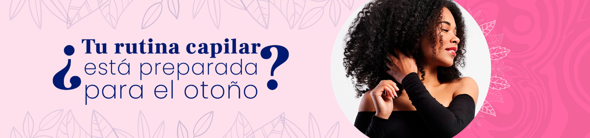 C: ¿Tu rutina capilar está preparada para el otoño?