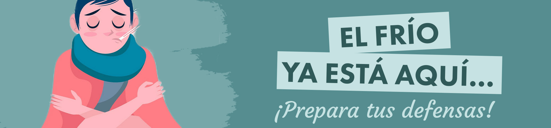 A: El frío ya está aquí… ¡Prepara tus defensas!