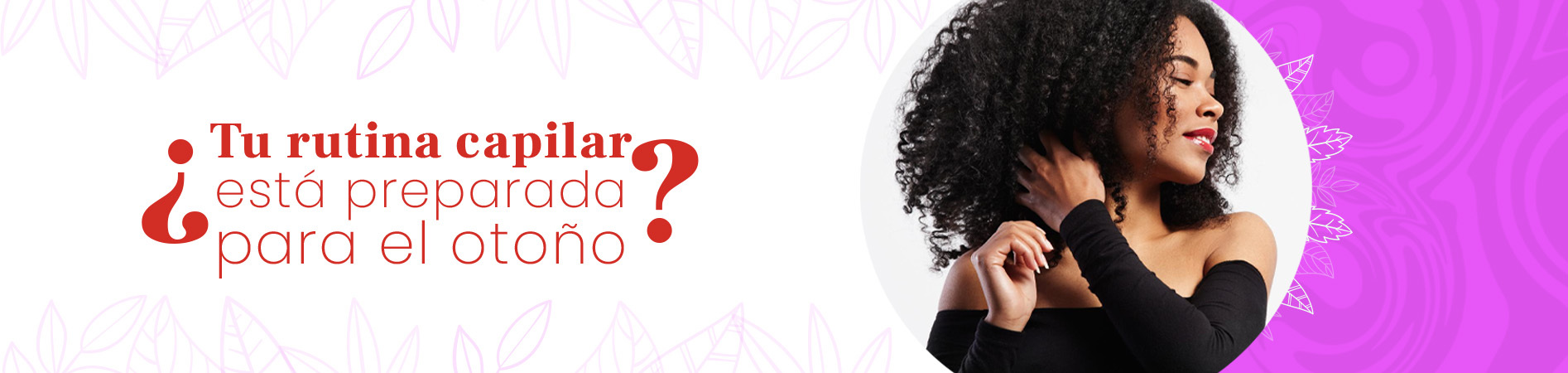C: ¿Tu rutina capilar está preparada para el otoño?