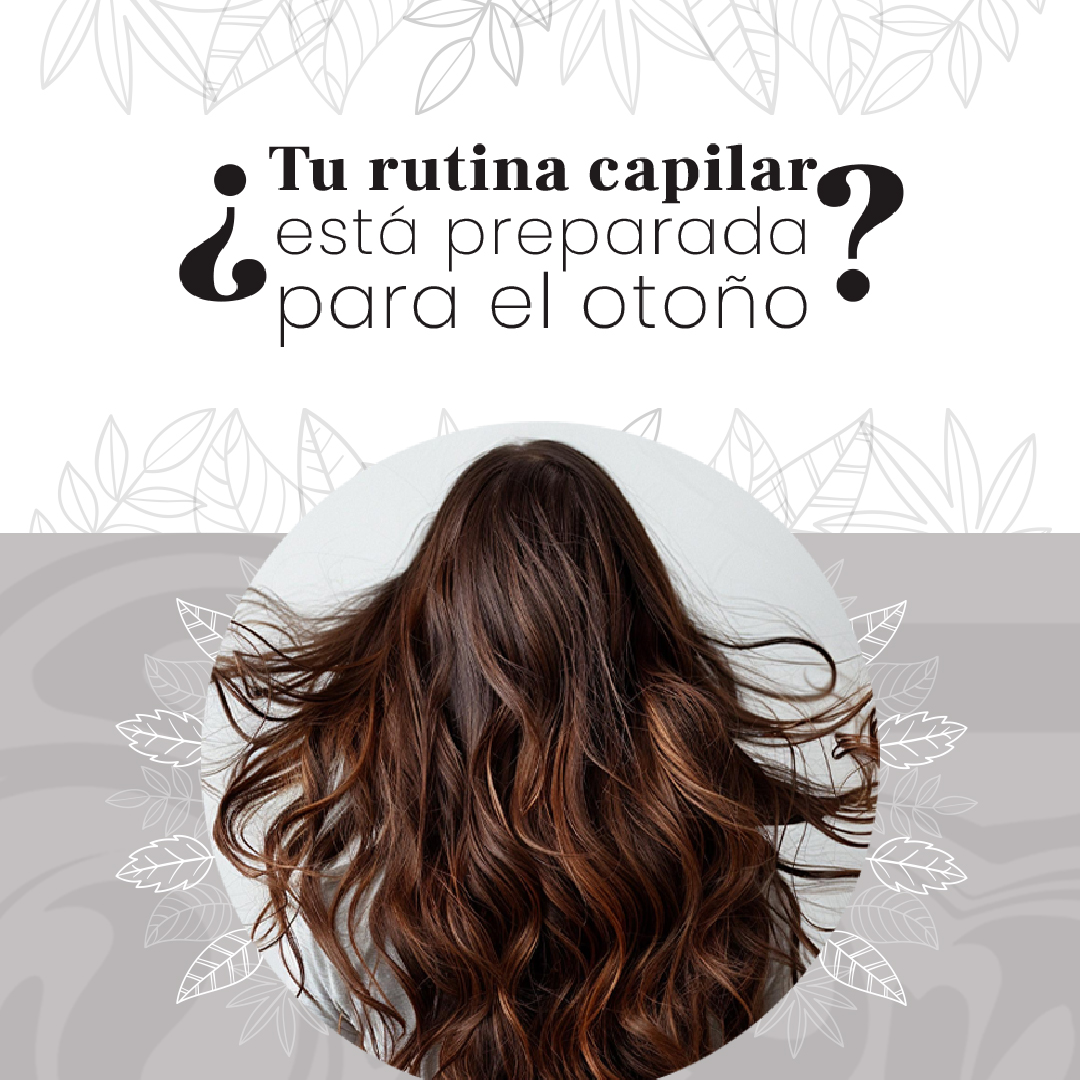 PREPARA TU RUTINA CAPILAR PARA EL OTOÑO
