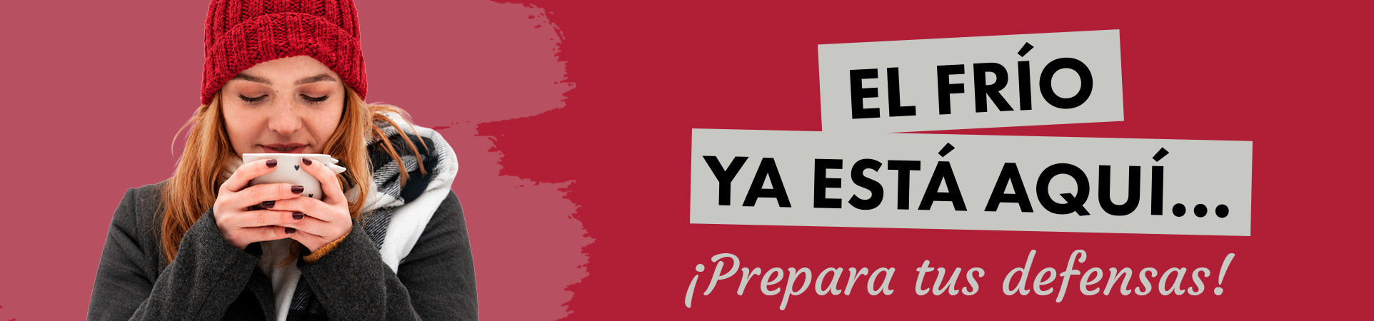 A: El frío ya está aquí… ¡Prepara tus defensas!