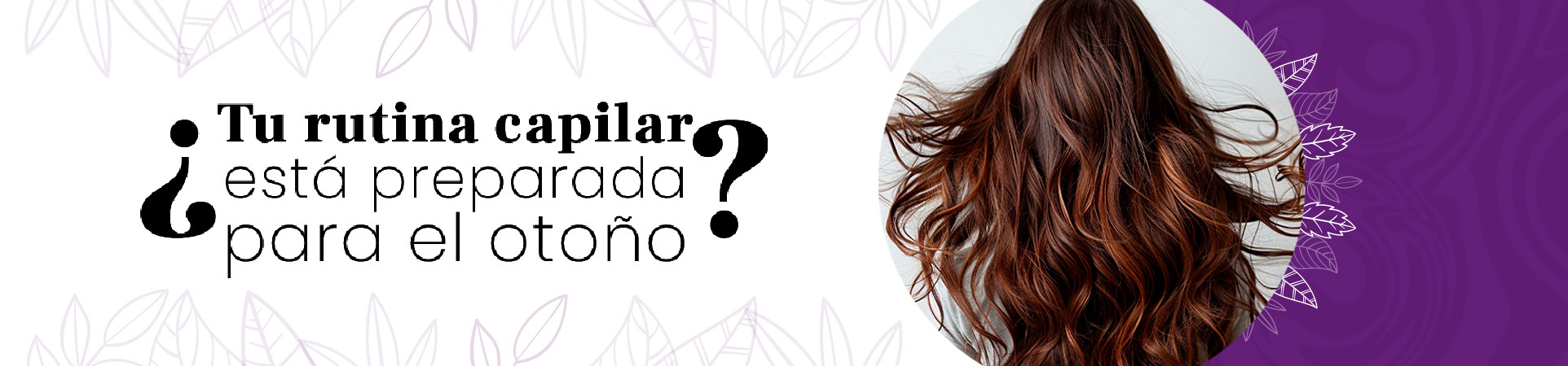 C: ¿Tu rutina capilar está preparada para el otoño?