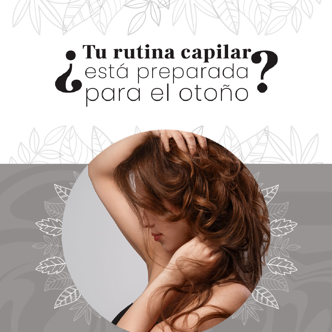 PREPARA TU RUTINA CAPILAR PARA EL OTOÑO