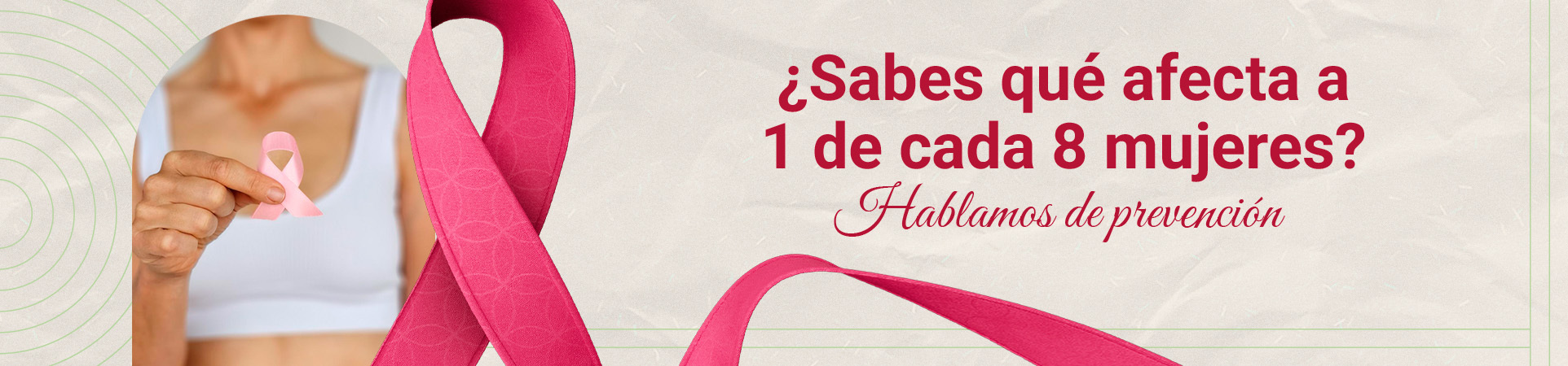 A: ¿Sabes qué afecta a 1 de cada 8 mujeres? Hablamos de prevención