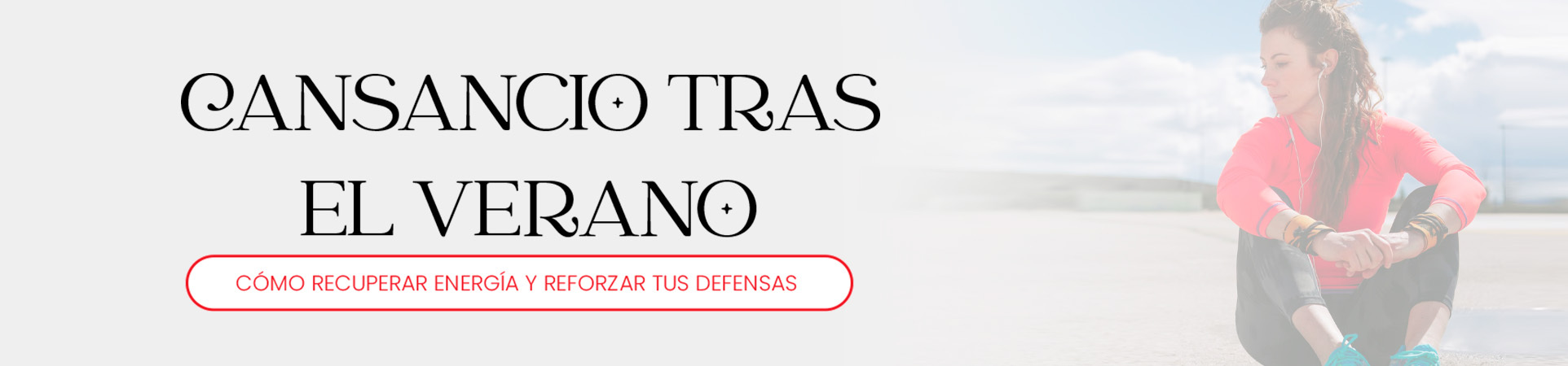 B: Cansancio tras el verano: cómo recuperar energía y reforzar tus defensas