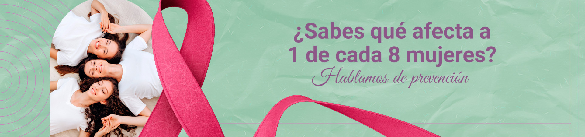 A: ¿Sabes qué afecta a 1 de cada 8 mujeres? Hablamos de prevención