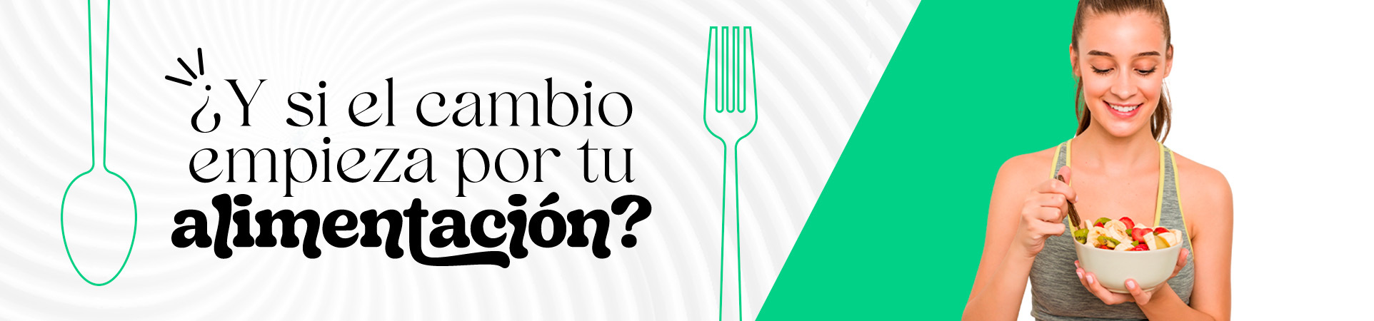 B: ¿Y si el cambio empieza por tu alimentación?