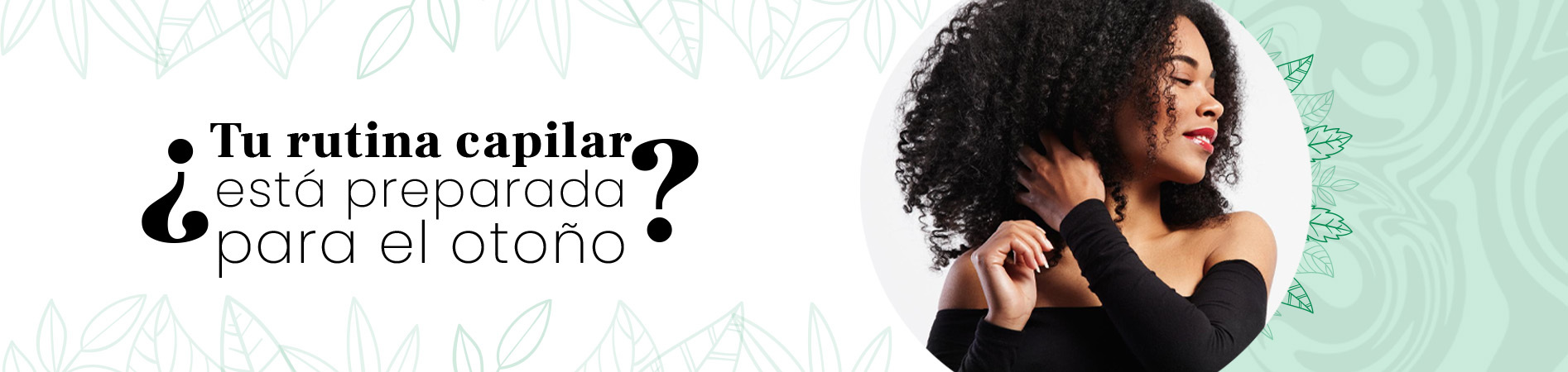 C: ¿Tu rutina capilar está preparada para el otoño?