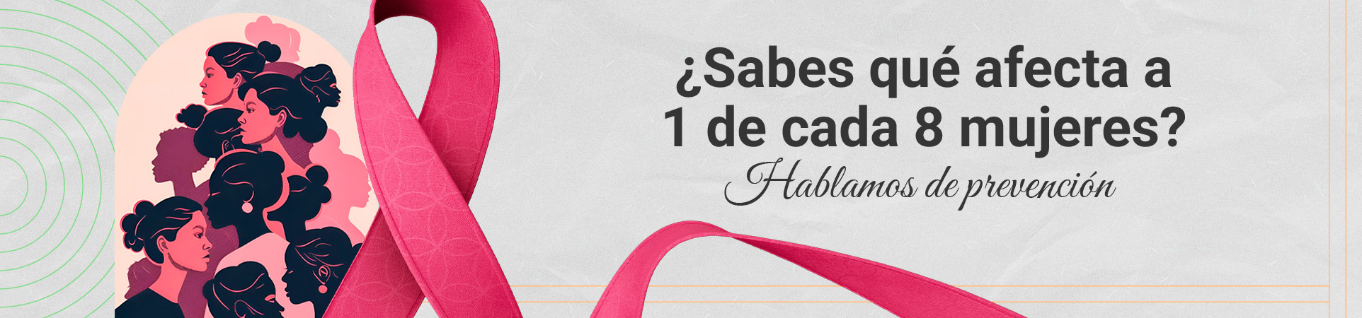 A: ¿Sabes qué afecta a 1 de cada 8 mujeres? Hablamos de prevención