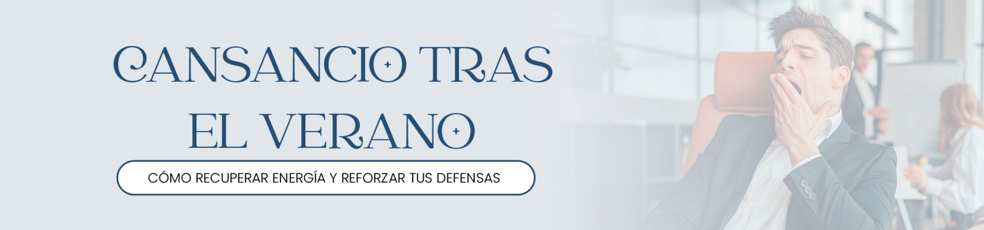 B: Cansancio tras el verano: cómo recuperar energía y reforzar tus defensas