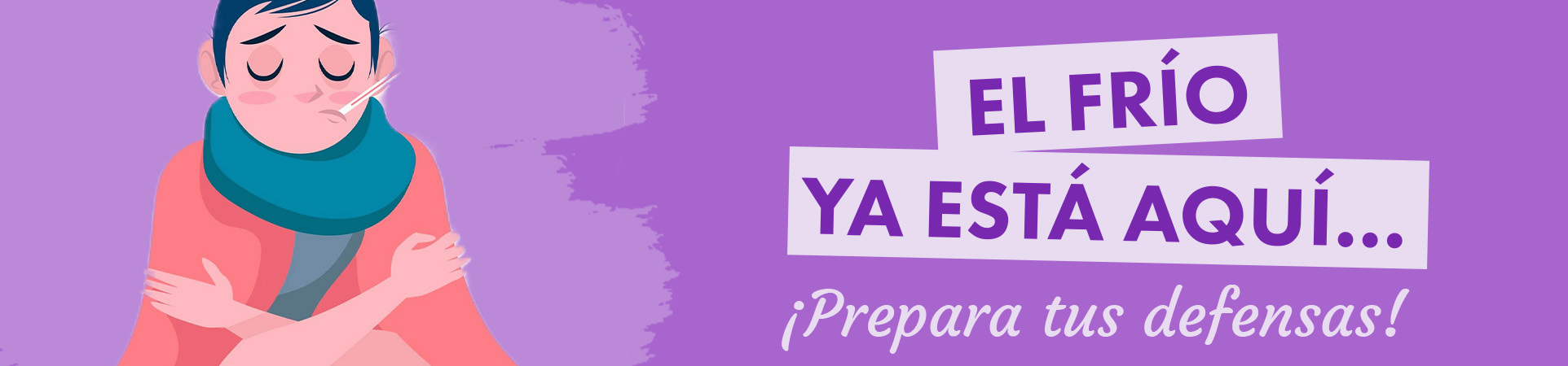 A: El frío ya está aquí… ¡Prepara tus defensas!