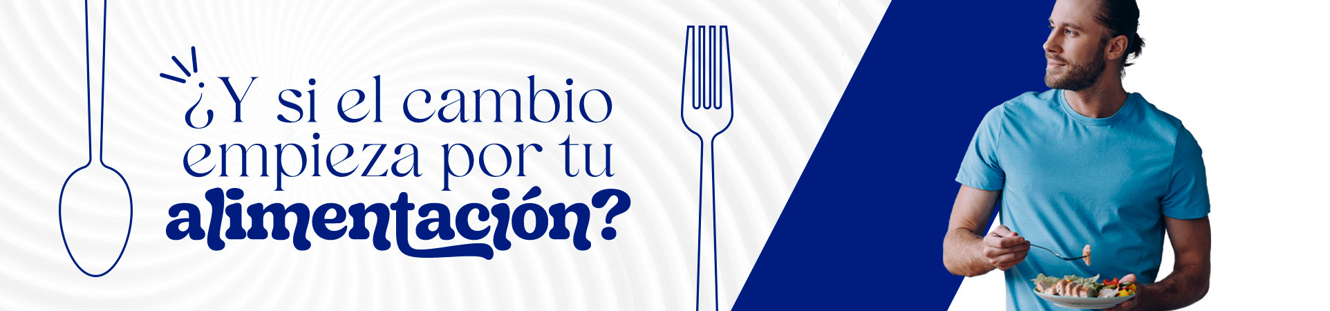 B: ¿Y si el cambio empieza por tu alimentación?