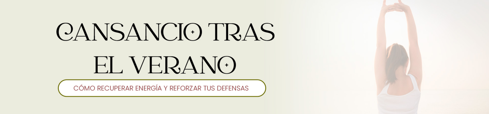 B: Cansancio tras el verano: cómo recuperar energía y reforzar tus defensas