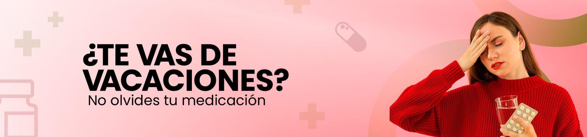 B: ¿Te vas de vacaciones? No olvides tu medicación