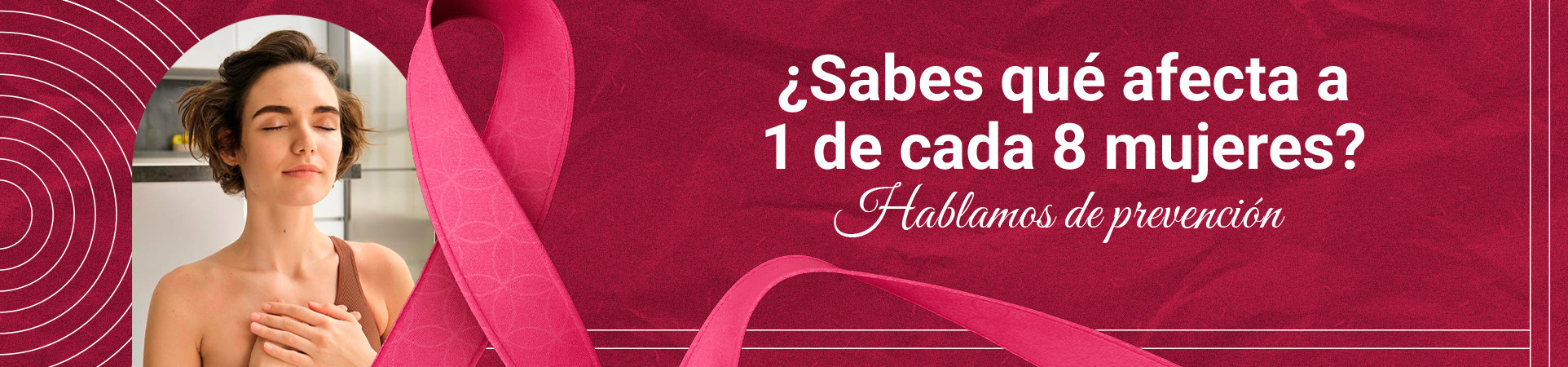 A: ¿Sabes qué afecta a 1 de cada 8 mujeres? Hablamos de prevención