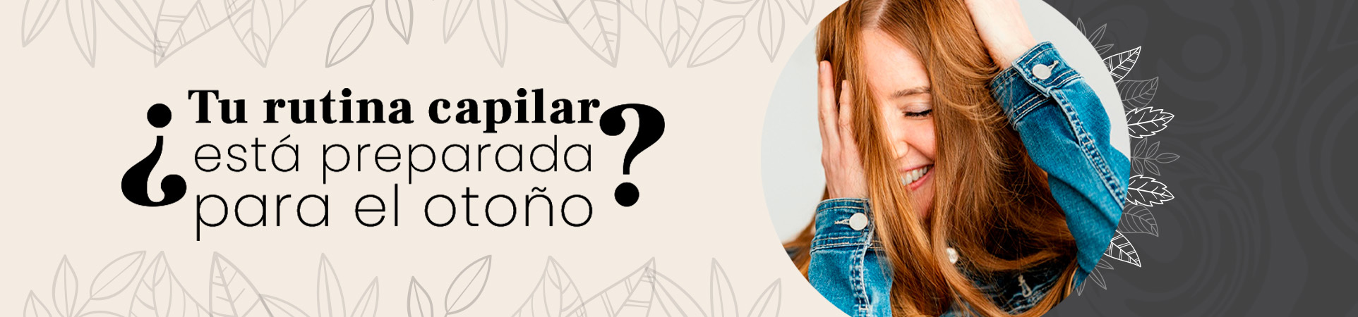 C: ¿Tu rutina capilar está preparada para el otoño?