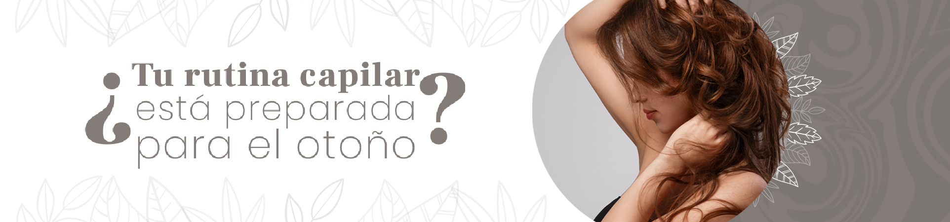 C: ¿Tu rutina capilar está preparada para el otoño?