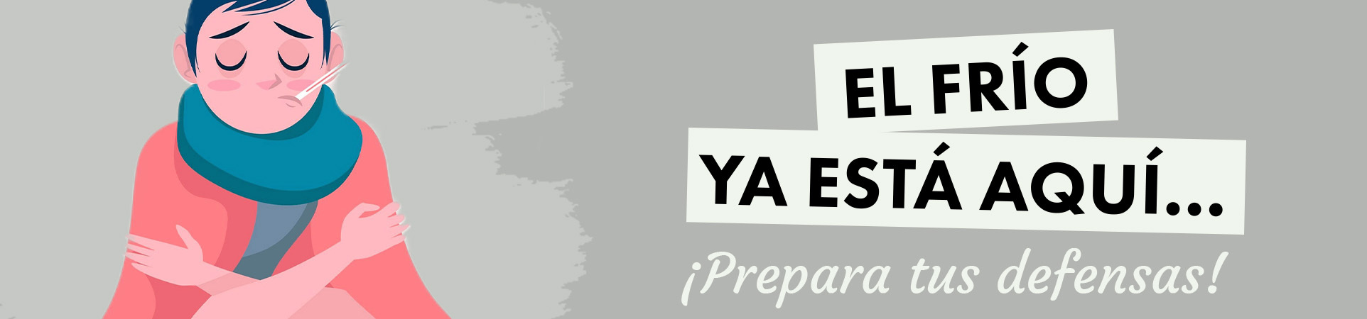 A: El frío ya está aquí… ¡Prepara tus defensas!