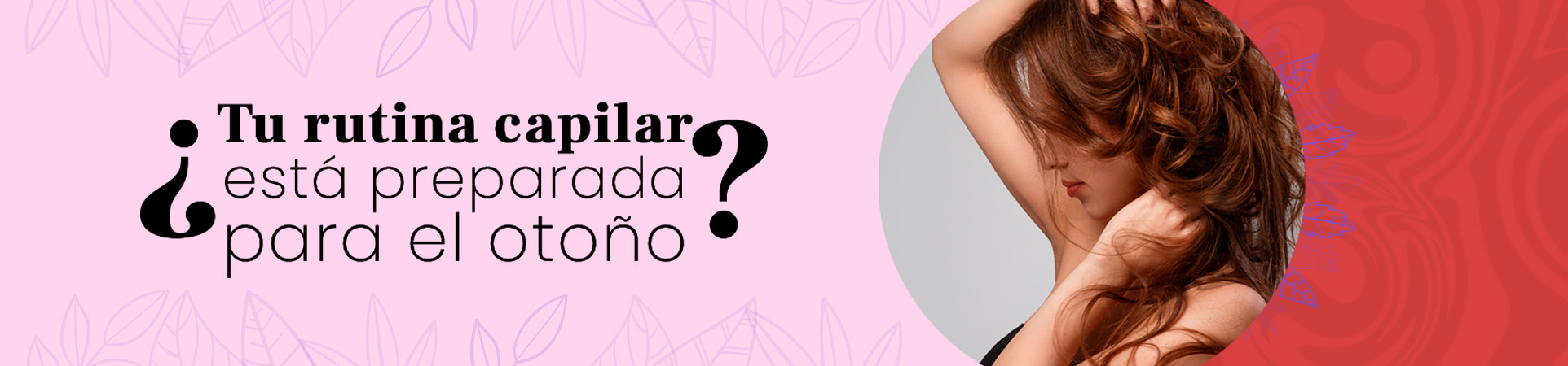 C: ¿Tu rutina capilar está preparada para el otoño?