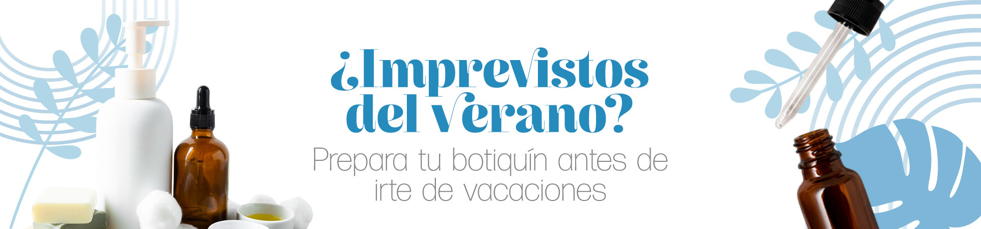 A: ¿Imprevistos del verano? Prepara tu botiquín antes de irte de vacaciones