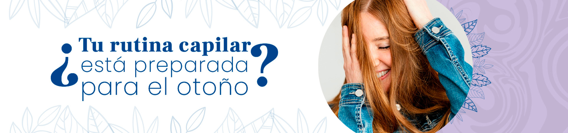 C: ¿Tu rutina capilar está preparada para el otoño?